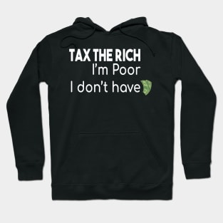 Tax The Rich Not The Poor, Equality Gift Idea, Poor People, Rich People Hoodie